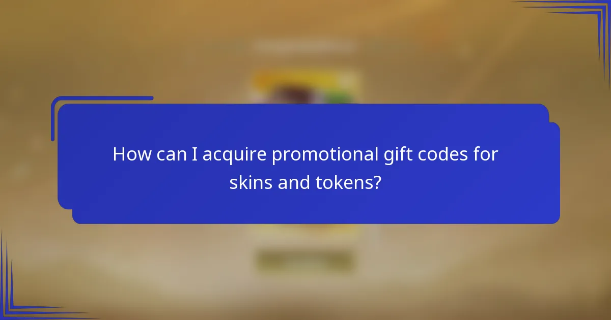 How can I acquire promotional gift codes for skins and tokens?