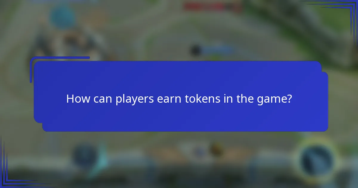 How can players earn tokens in the game?