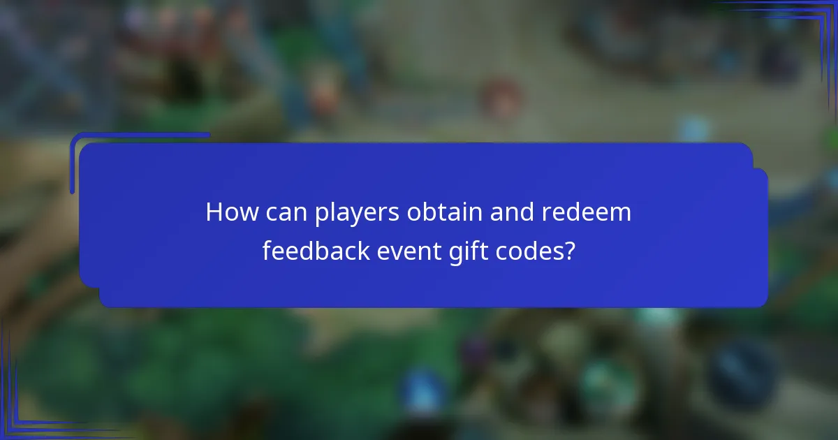 How can players obtain and redeem feedback event gift codes?