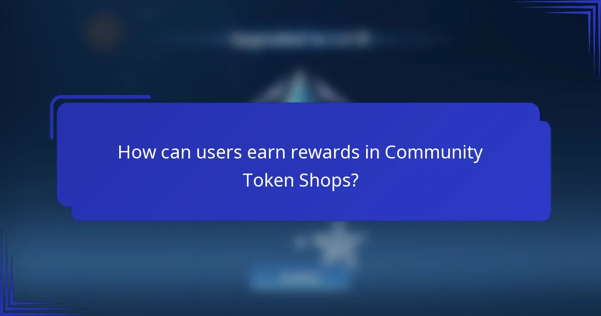 How can users earn rewards in Community Token Shops?