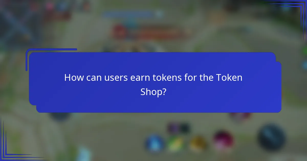 How can users earn tokens for the Token Shop?