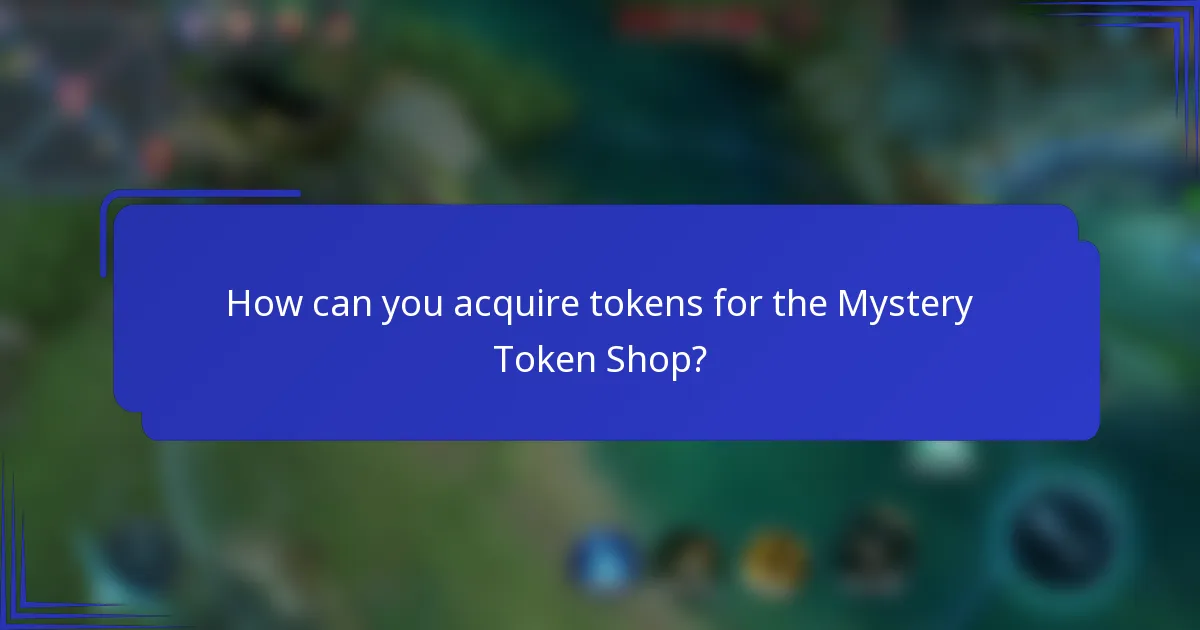 How can you acquire tokens for the Mystery Token Shop?