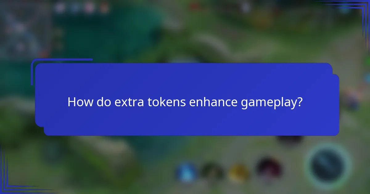 How do extra tokens enhance gameplay?