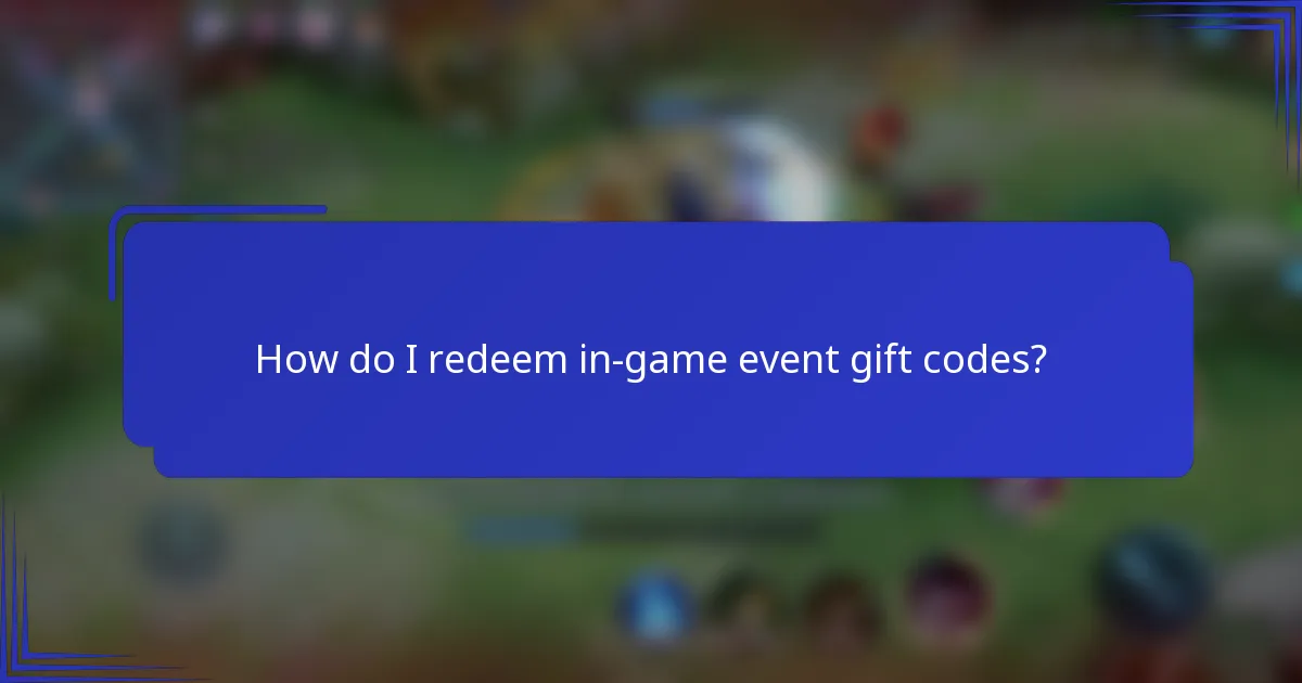 How do I redeem in-game event gift codes?
