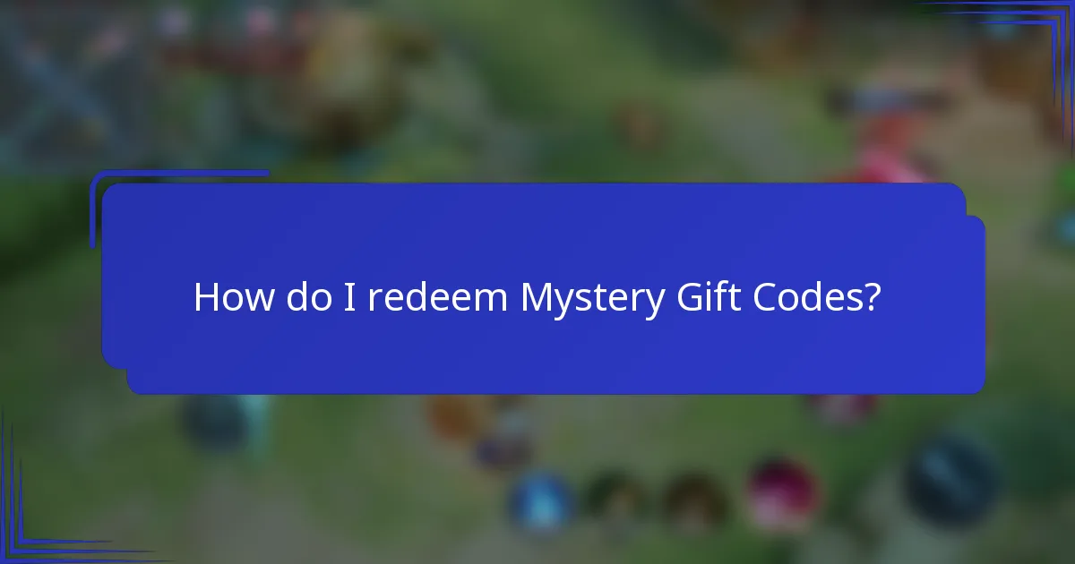 How do I redeem Mystery Gift Codes?