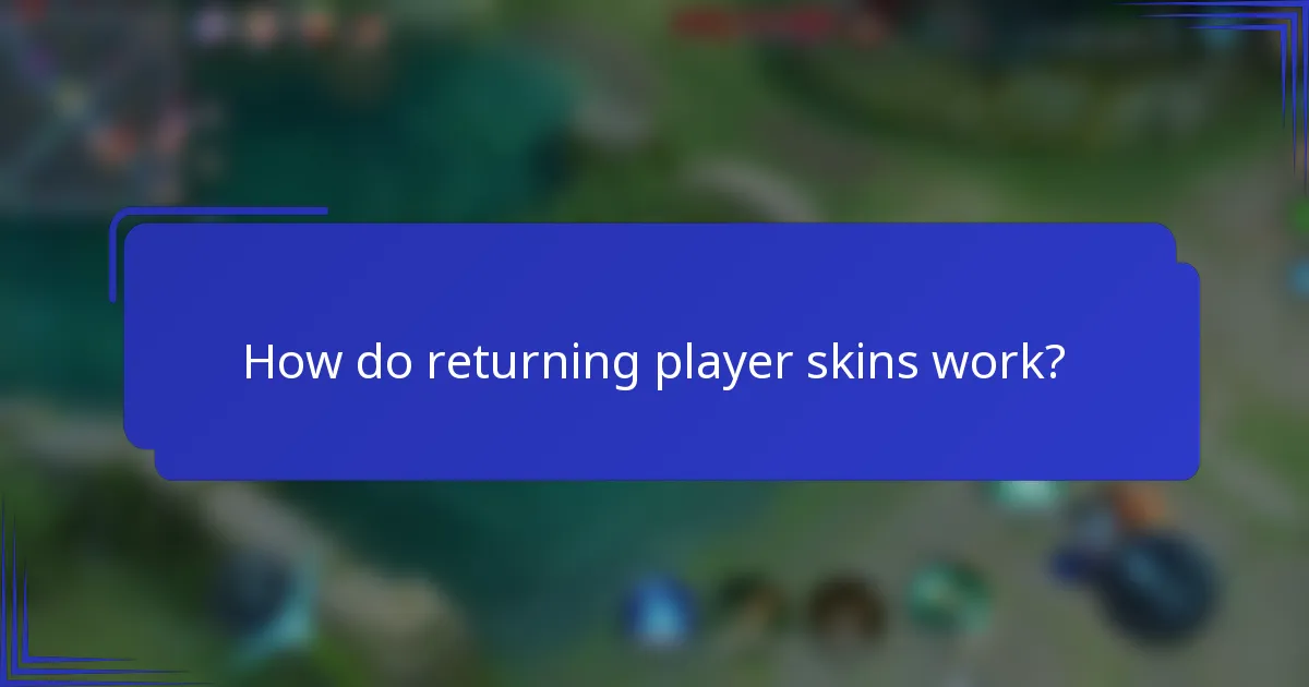 How do returning player skins work?
