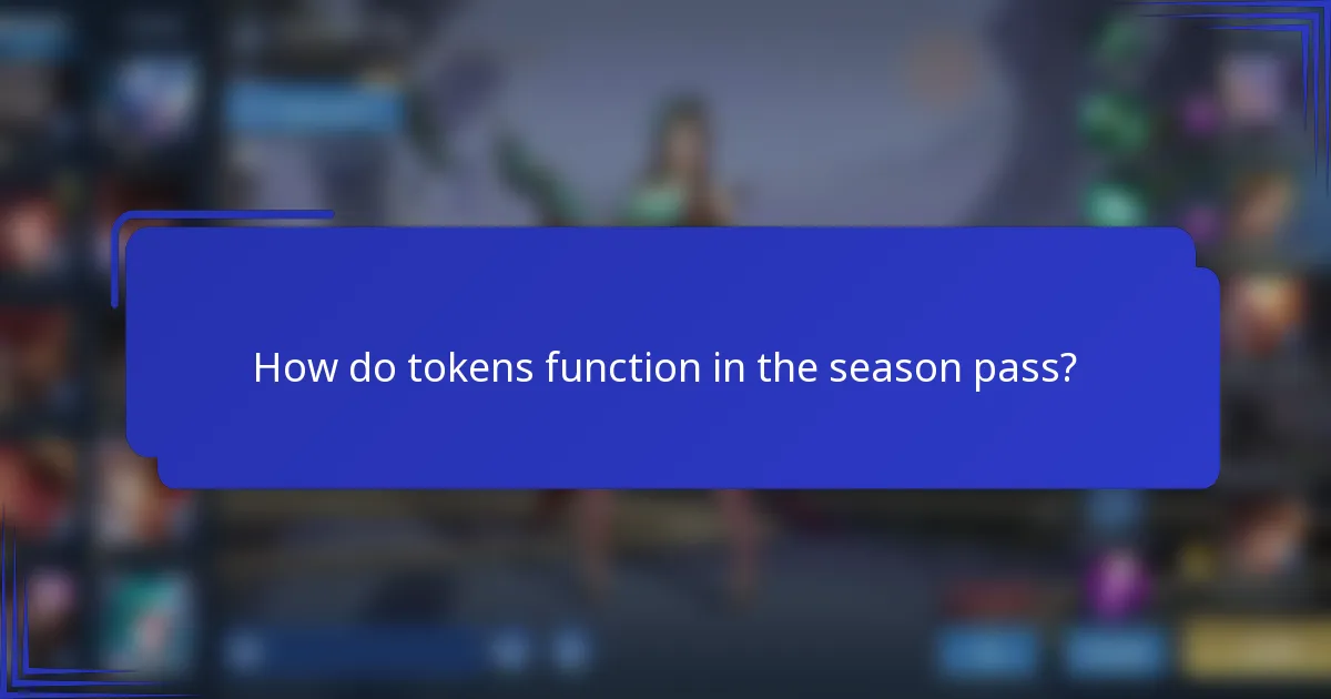 How do tokens function in the season pass?