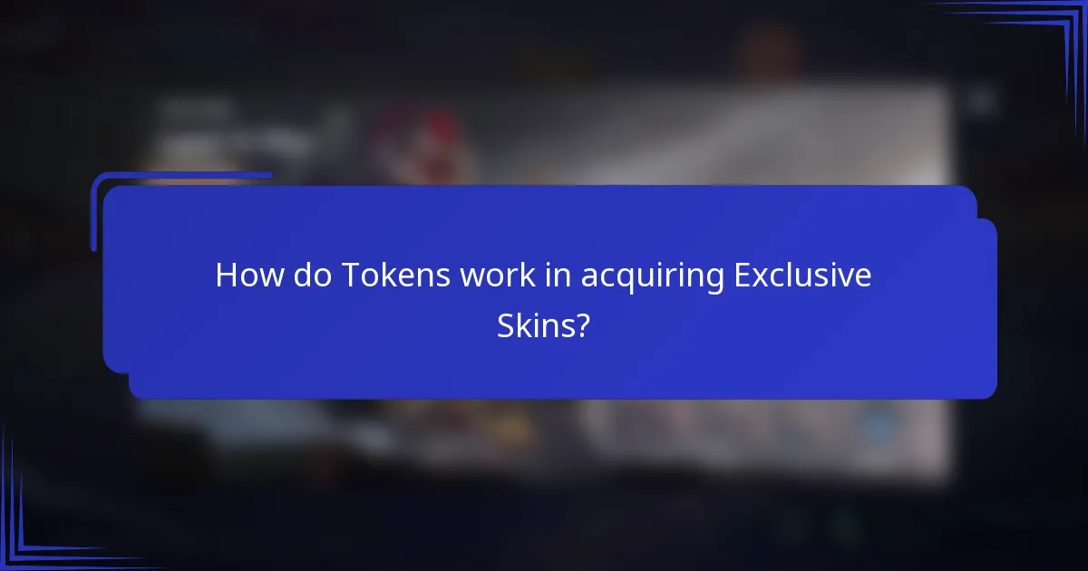 How do Tokens work in acquiring Exclusive Skins?
