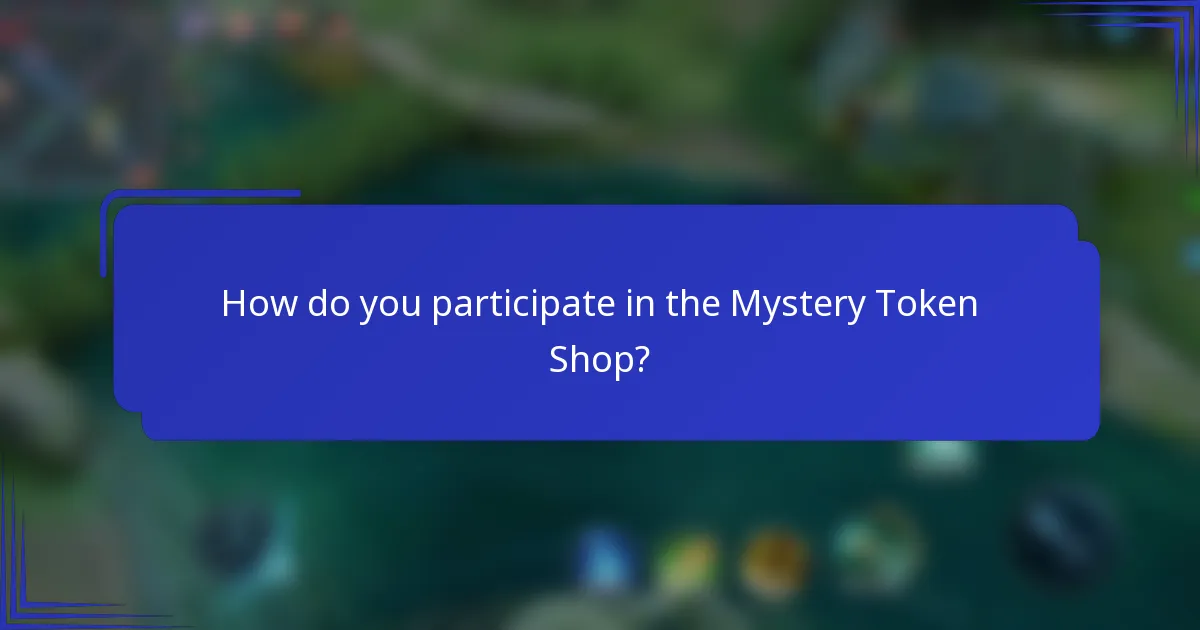 How do you participate in the Mystery Token Shop?