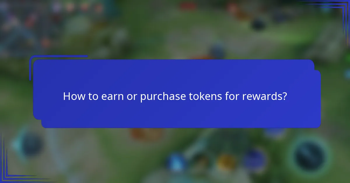 How to earn or purchase tokens for rewards?
