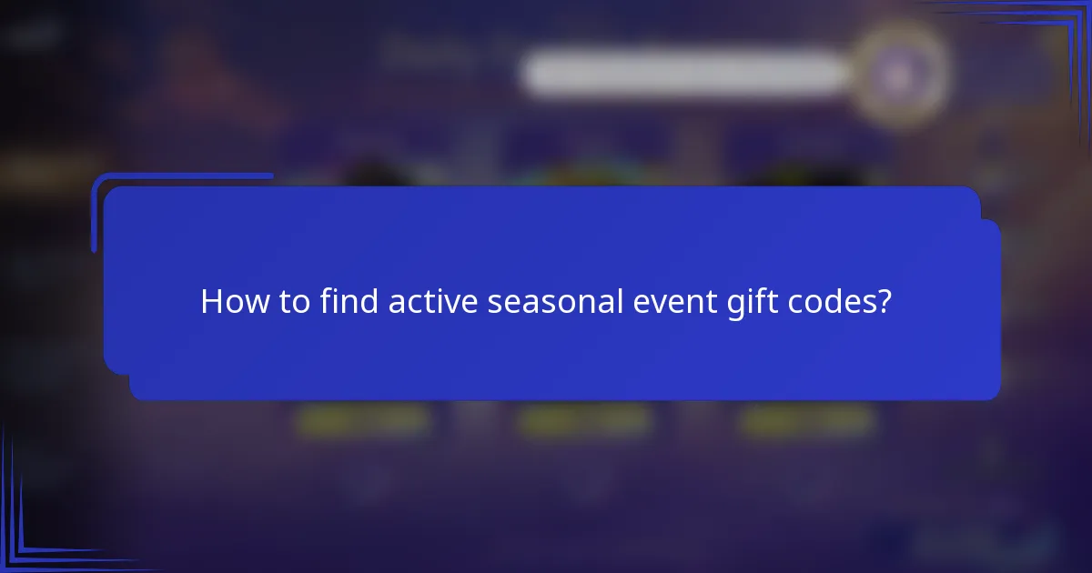 How to find active seasonal event gift codes?
