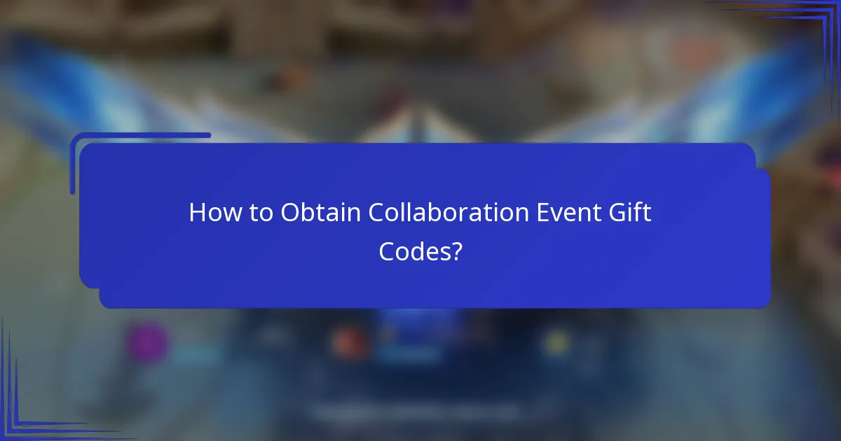 How to Obtain Collaboration Event Gift Codes?