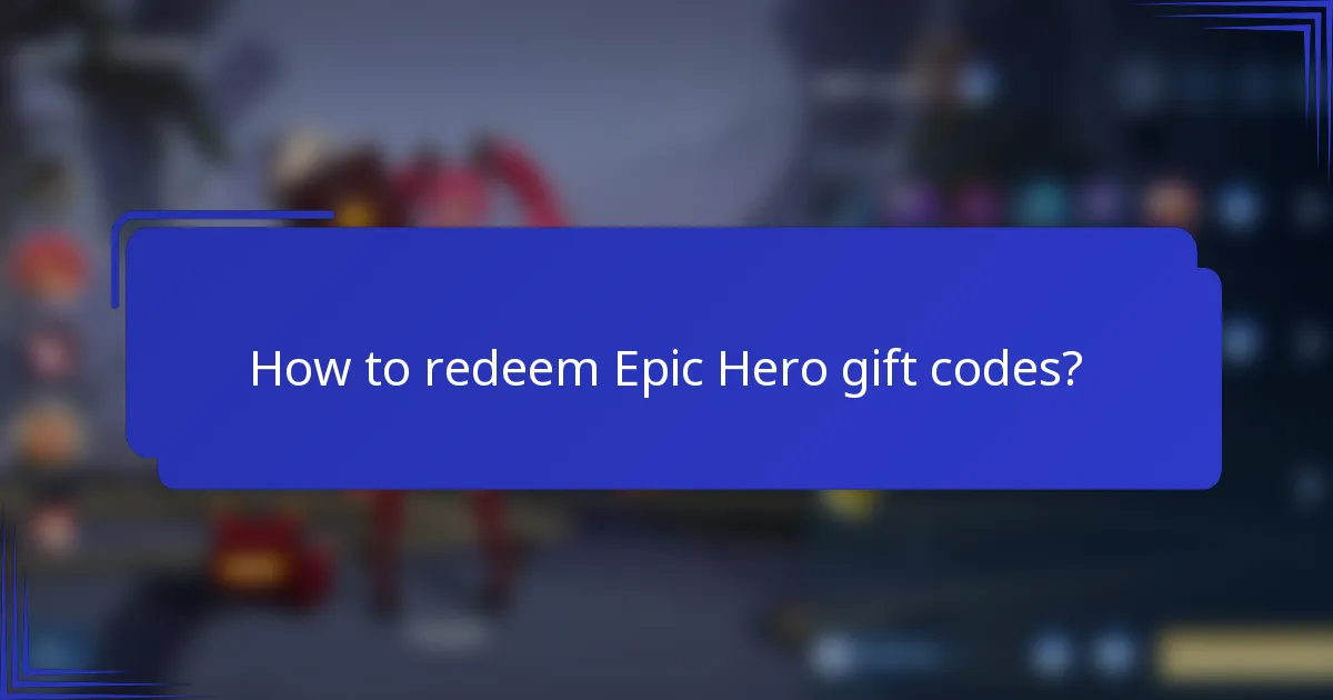 How to redeem Epic Hero gift codes?
