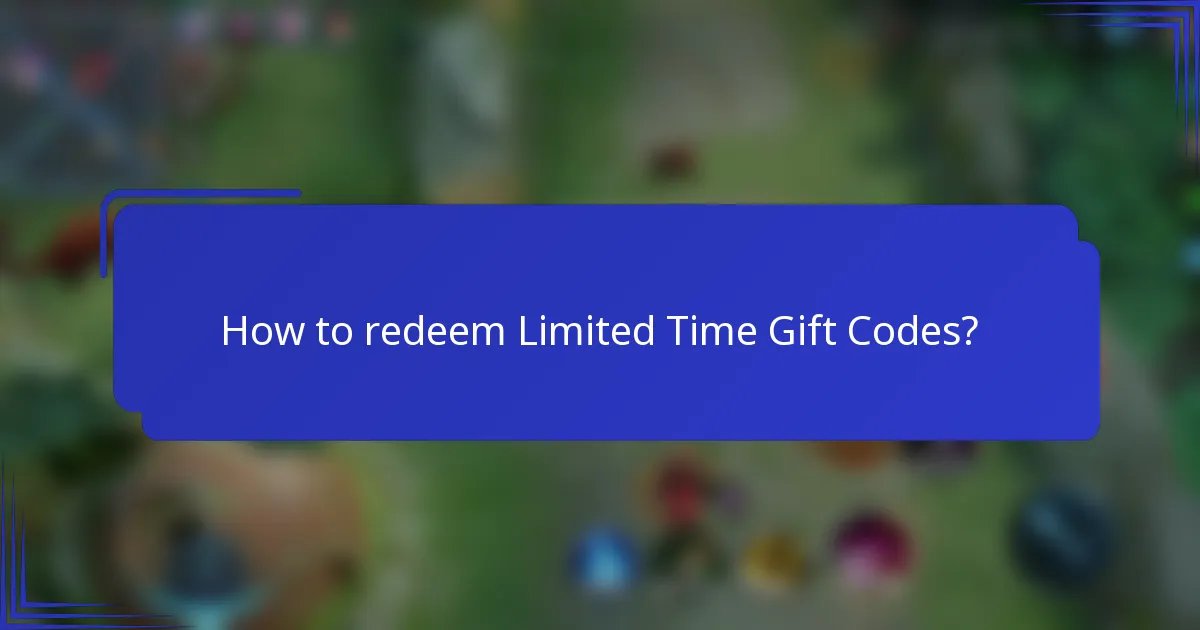 How to redeem Limited Time Gift Codes?