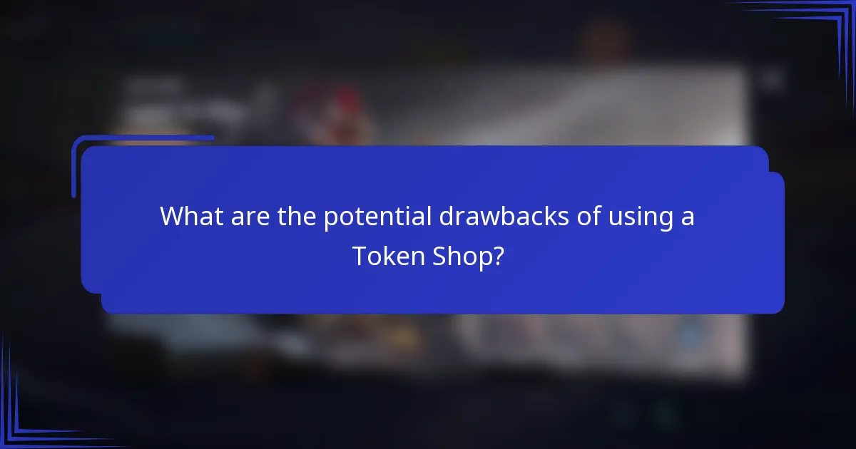 What are the potential drawbacks of using a Token Shop?