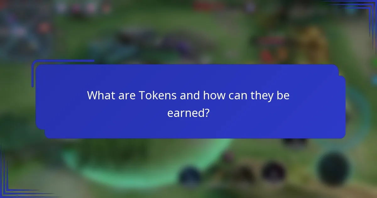 What are Tokens and how can they be earned?