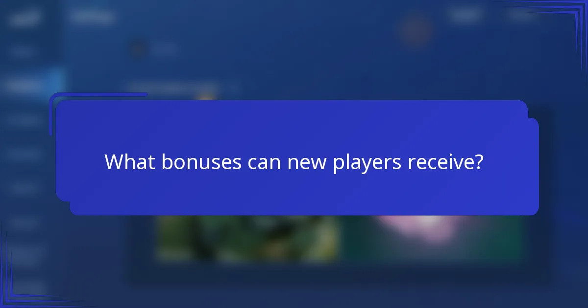 What bonuses can new players receive?