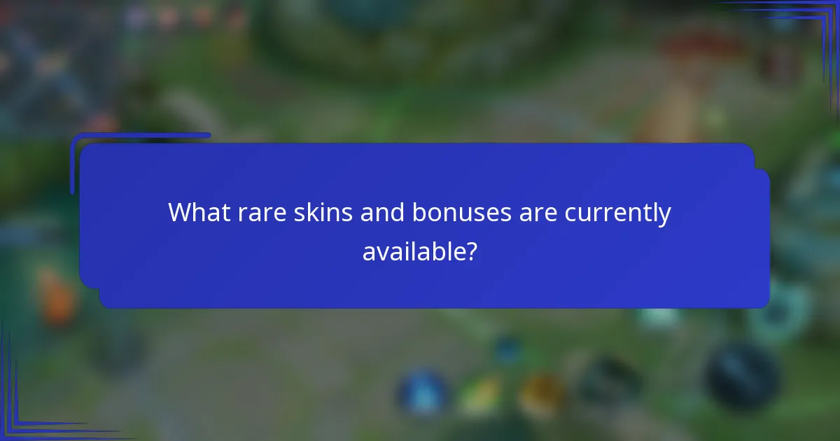 What rare skins and bonuses are currently available?