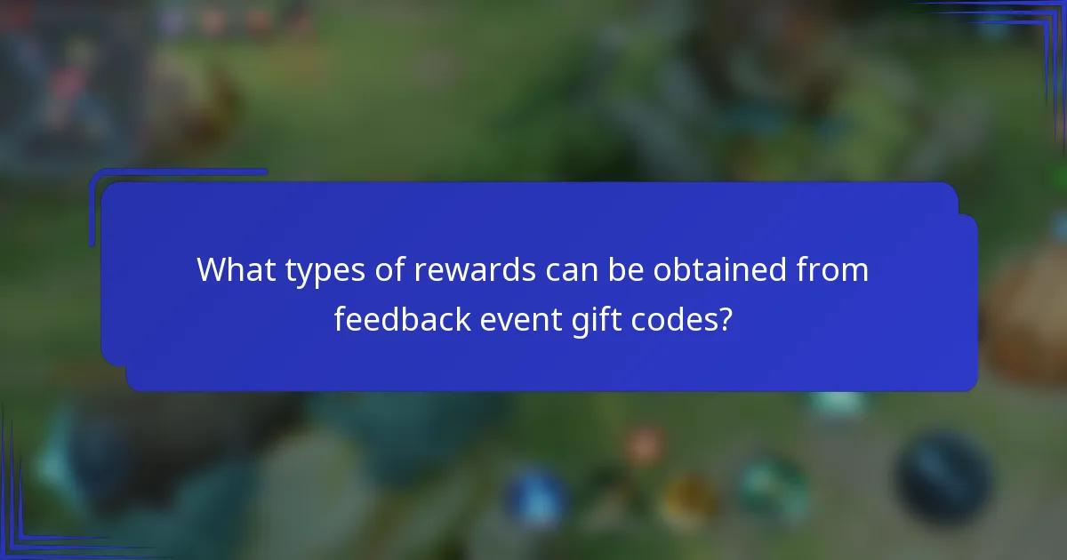 What types of rewards can be obtained from feedback event gift codes?