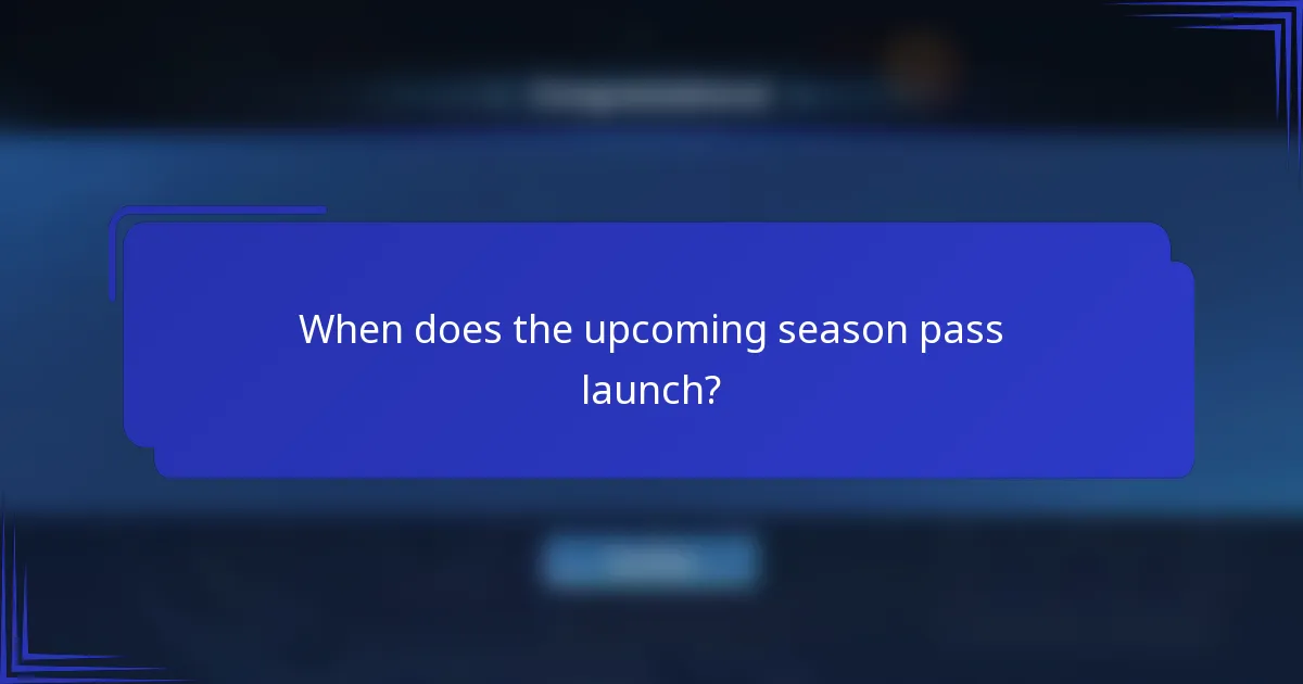 When does the upcoming season pass launch?
