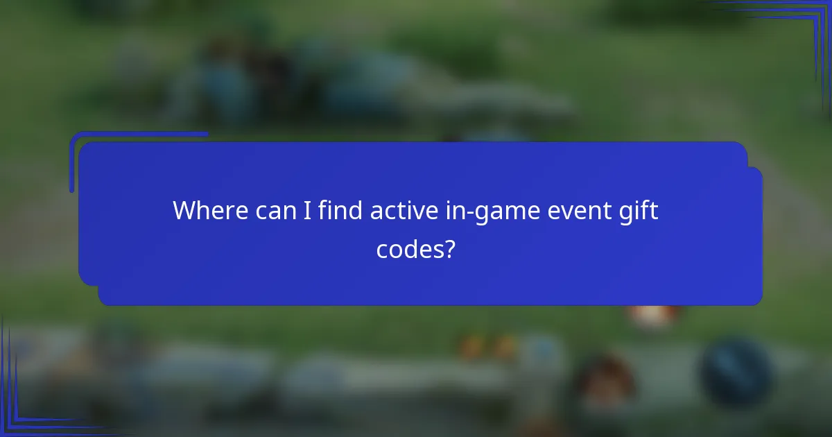 Where can I find active in-game event gift codes?