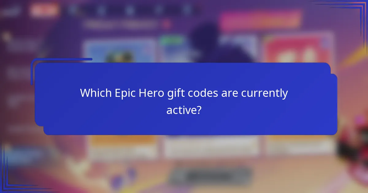 Which Epic Hero gift codes are currently active?