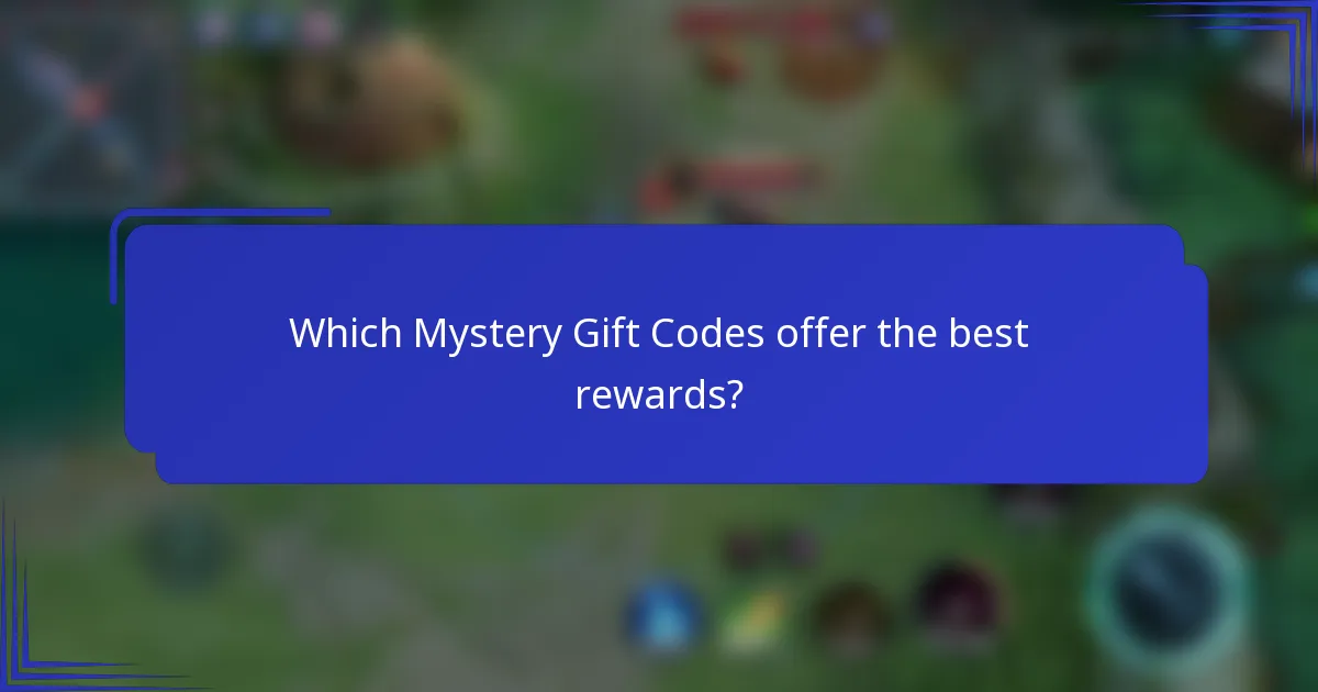 Which Mystery Gift Codes offer the best rewards?